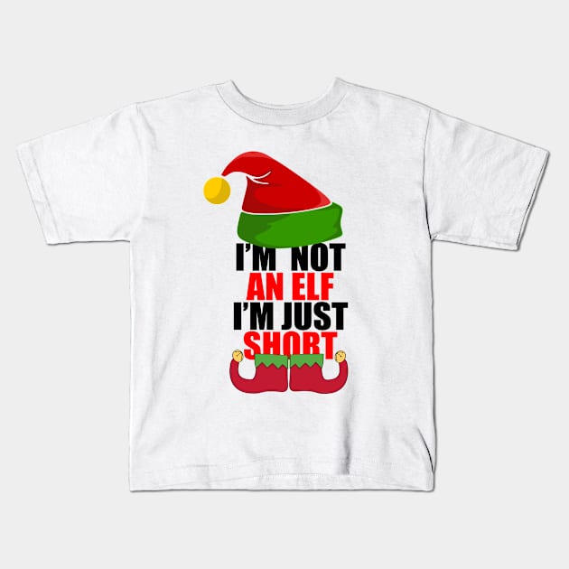 I'm not an elf I'm just short Kids T-Shirt by Abiarsa